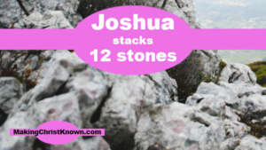 Joshua stacks 12 stones