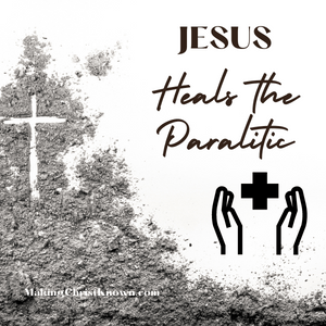 Jesus Heals a Paralyzed Man